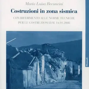 Costruzioni in zona sismica. Con riferimento alle norme tecniche per le costruzioni d. m. 14.01.2008 Solo Oggi