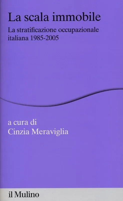 Professionale La scala immobile. La stratificazione occupazionale italiana, 1985-2005