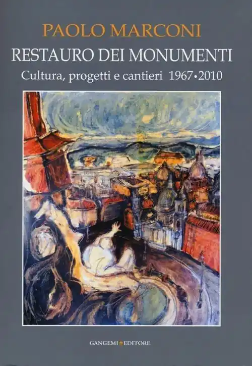 Reso Gratuito Restauro dei monumenti. Cultura, progetti e cantieri 1967-202. Ediz. illustrata