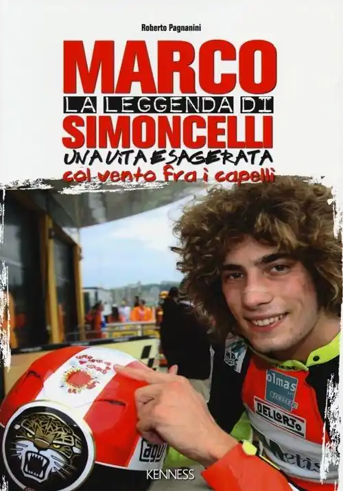La leggenda di Marco Simoncelli. Una vita esagerata col vento fra i capelli Sconto