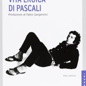 Vita eroica di Pascali. Ediz. illustrata Promozione