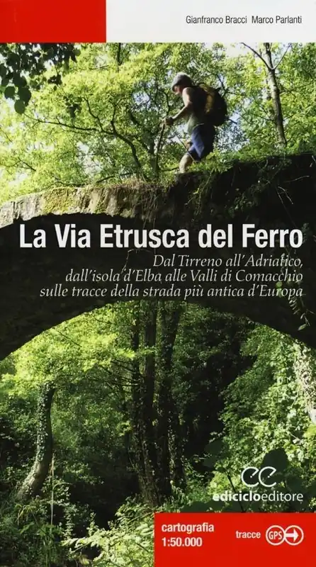 La via etrusca del ferro. Dal Tirreno all‘Adriatico, dall‘isola d‘Elba alle Valli di Comacchio sulle tracce della strada più antica d‘Europa Offerta