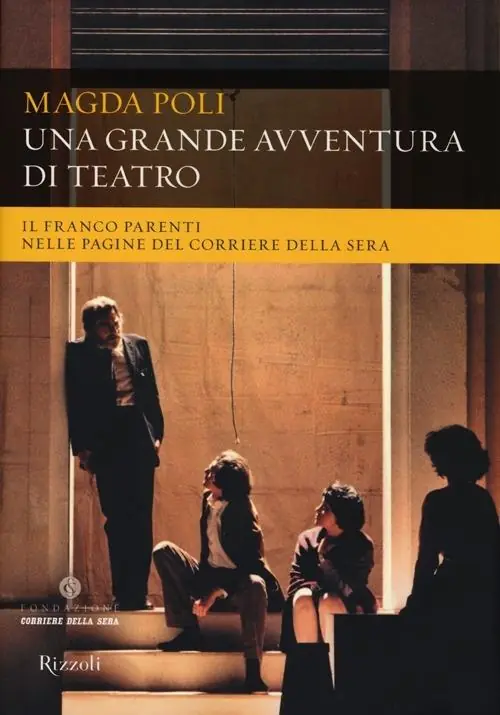 Una grande avventura di teatro. Il Franco Parenti nelle pagine del «Corriere della Sera». Ediz. illustrata Non Perdere