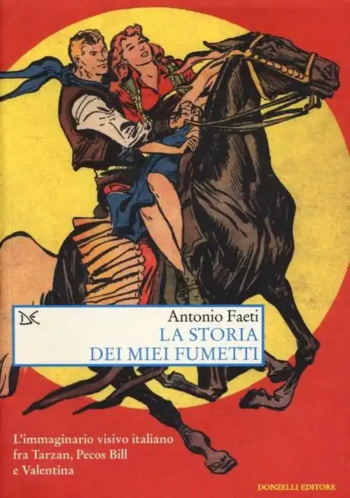 Offerta Speciale La storia dei miei fumetti. L‘immaginario visivo italiano fra Tarzan, Pecos Bill e Valentina. Ediz. illustrata