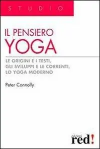 Prezzo Basso Il pensiero yoga. Le origini e i testi, gli sviluppi e le correnti, lo yoga moderno
