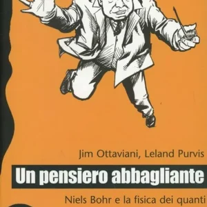 Must-Have Un pensiero abbagliante. Niels Bohr e la fisica dei quanti