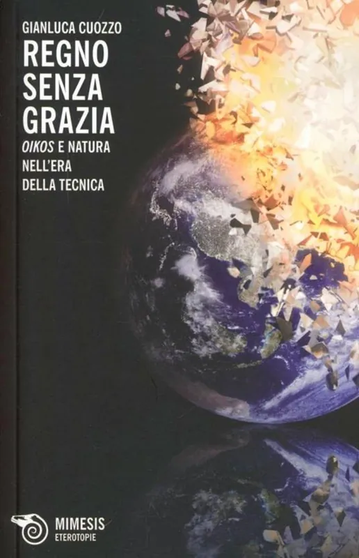 Ultime Pezzi Regno senza grazia. «Oikos» e natura nell‘era della tecnica