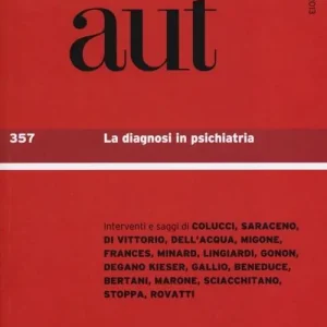 Aut aut. Vol. 357 La diagnosi in psichiatria. Spedizione Espresso