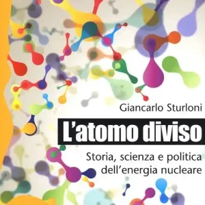 Professionale L‘ atomo diviso. Storia, scienza e politica dell‘energia nucleare