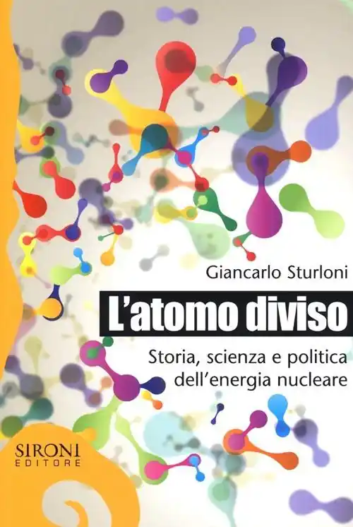 Professionale L‘ atomo diviso. Storia, scienza e politica dell‘energia nucleare