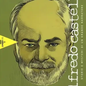 Alfredo Castelli. Storie e mysteri di un grande narratore. Ediz. illustrata Spedito Oggi