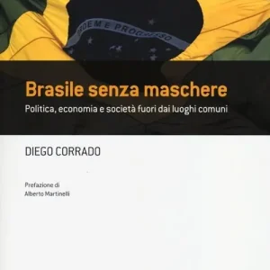 Prezzo Ridotto Brasile senza maschere. Politica, economia e società fuori dai luoghi comuni