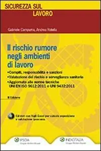 Non Perdere Il rischio rumore negli ambienti di lavoro. Con CD-ROM