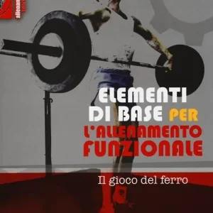Elementi di base per l‘allenamento funzionale. Il gioco del ferro Popolare