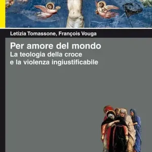 Promozione Esclusiva Per amore del mondo. La teologia della croce e la violenza ingiustificabile