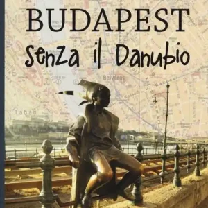 Budapest senza il Danubio Ultimissimo Modello