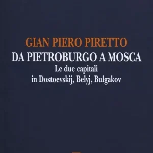 Da Pietroburgo a Mosca. Le due capitali in Dostoevskij, Belyj, Bulgakov Prezzo Scontato