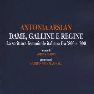 Dame, galline e regine. La scrittura femminile italiana fra ‘800 e ‘900 Direttamente Dal Produttore