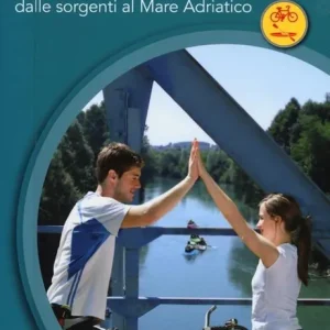 Livenza da scoprire. Itinerario ciclabile e navigabile dalle sorgenti al Mare Adriatico Spedito Oggi