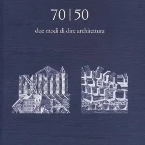 Solo Oggi 70/50. Due modi di dire architettura. Ediz. illustrata