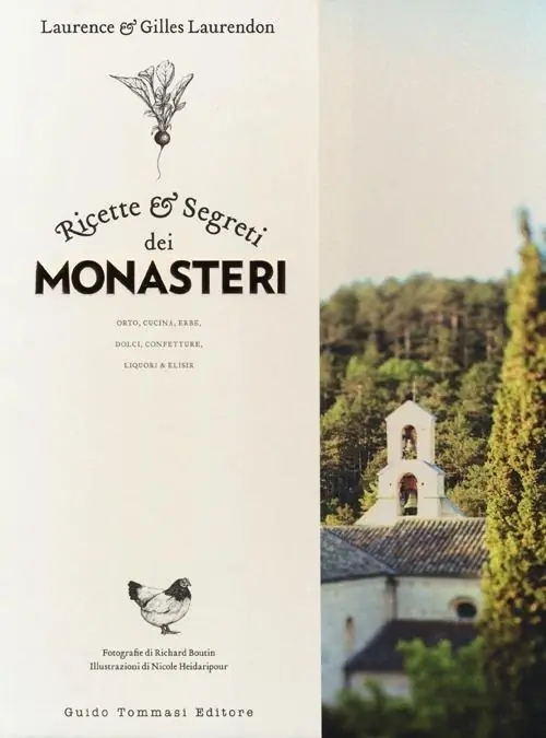 Ricette e segreti dei monasteri. Orto, cucina, erbe, dolci, confetture, liquori & elisir Compra Oggi Stesso