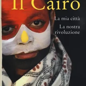 Vendita Finale Il Cairo. La mia città, la nostra rivoluzione