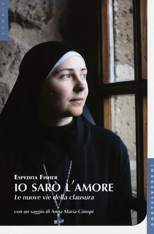 Nuova Collezione Io sarò l‘amore. Le nuove vie della clausura