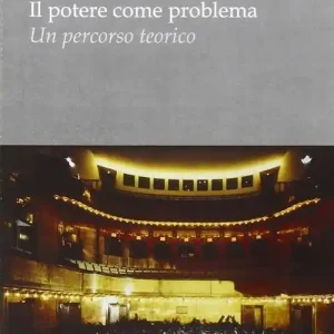 Offerta Limitata Il potere come problema. Un percorso teorico