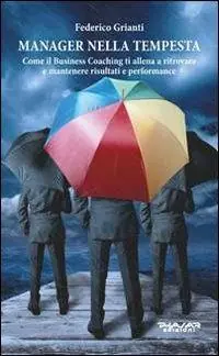 Reso Gratuito Manager nella tempesta. Come il business coaching ti allena a ritrovare e mantenere risultati e performance