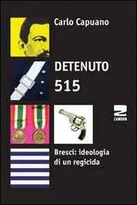Detenuto 515. Bresci ideologia di un regicida Direttamente Dal Produttore