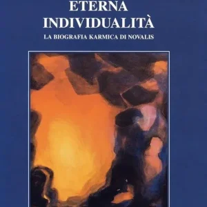 Eterna individualità. La biografia karmica di Novalis Pagamento Sicuro