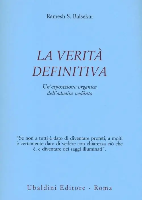 La verità definitiva. Un‘esposizione organica dell‘advaita vedanta Novità