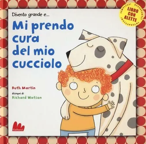 Più Venduto Divento grande e... mi prendo cura del mio cucciolo. Ediz. illustrata