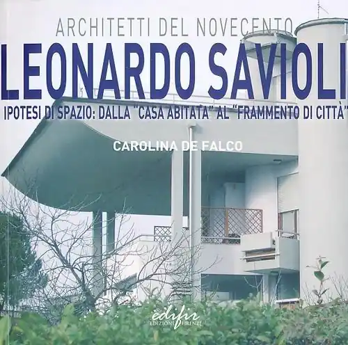 Più Venduto Leonardo Savioli. Ipotesi di spazio dalla «casa abitata» al «frammento di città». Ediz. illustrata