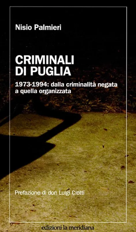 Acquista Ora Criminali di Puglia. 1973-1994 dalla criminalità negata a quella organizzata