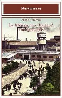 La fabbrica non chiuderà! Piombino 1953 Prezzo Basso