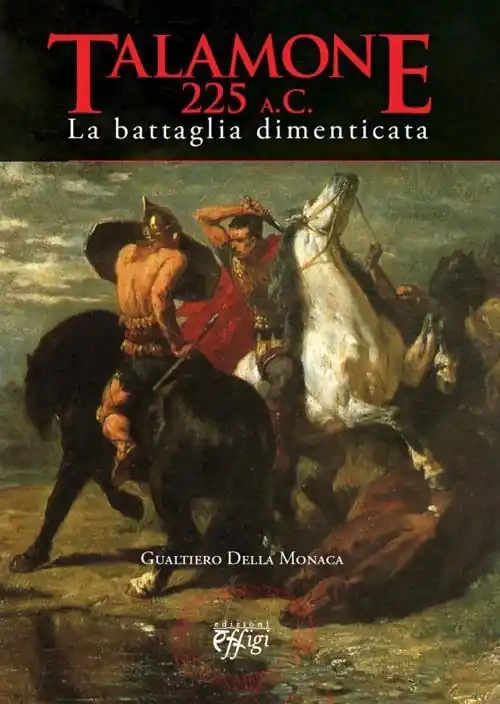 Talamone 225 a. C. Battaglia dimenticata Solo Oggi