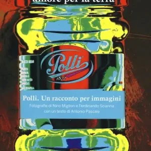 Centoquaranta anni di amore per la terra. Polli. Un racconto per immagini. Ediz. illustrata Subito Disponibile