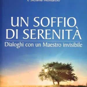 Un soffio di serenità. Dialogo con un maestro invisibile Vendita Finale