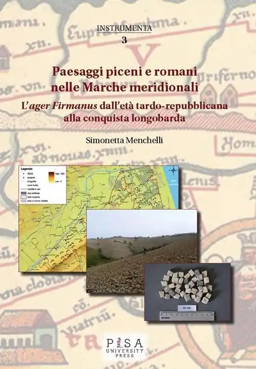 Paesaggi piceni e romani nelle Marche meridionali. L‘«ager Firmanus» dall‘età tardo-repubblicana alla conquista longobarda Non Perdere