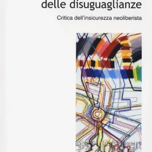 Prezzo Ridotto Il governo delle disuguaglianze. Critica dell‘insicurezza neoliberista