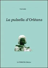 Offerta Lampo La pulzella di Orléans. Poema eroicomico in ventun canti. Testo francese a fronte