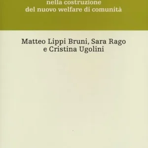 Il ruolo delle mutue sanitarie integrative. Le società di mutuo soccorso nella costruzione del nuovo welfare di comunità Subito Disponibile