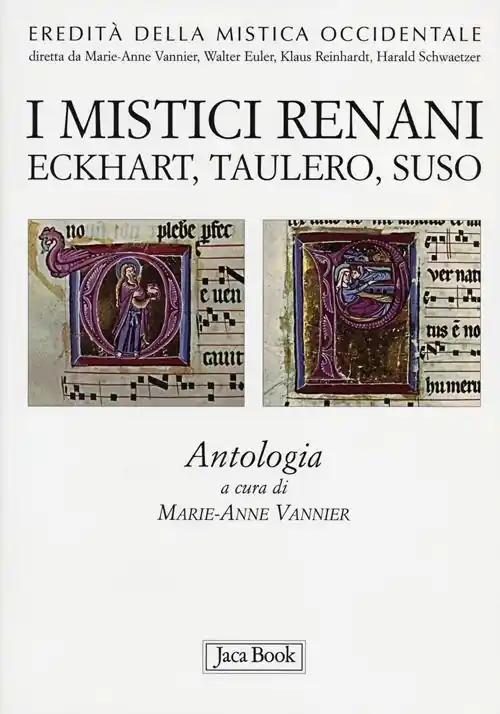 I mistici renani. Eckhart, Taulero, Suso. Antologia. Eredità della mistica occidentale Offerta