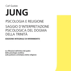 Psicologia e religione-Saggio d‘interpretazione psicologica del dogma della Trinità. Ediz. integrale Subito Disponibile