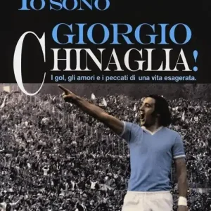 Io sono Giorgio Chinaglia! I gol, gli amori e i peccati di una vita esagerata Promozione