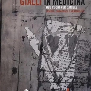 Occasione Imperdibile Gialli in medicina. Due cuori per Daniele. Insidie, paradossi e variabilità