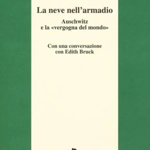 Esclusivo La neve nell‘armadio. Auschwitz e la «vergogna del mondo»
