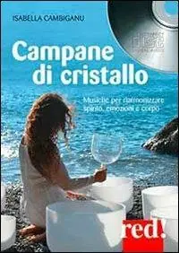 Campane di cristallo. Musiche per riarmonizzare spirito, emozioni e corpo. Con CD Audio Sconto