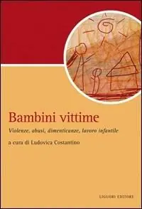 Bambini vittime. Violenze, abusi, dimenticanze, lavoro infantile A Buon Prezzo